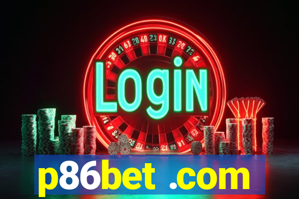 p86bet .com